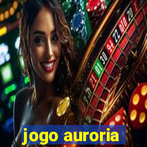 jogo auroria